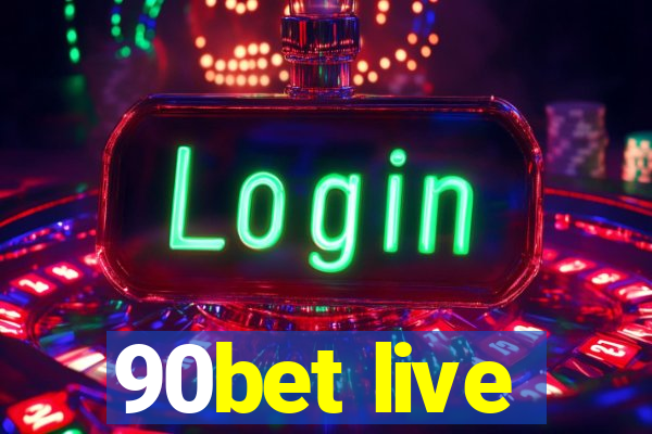 90bet live