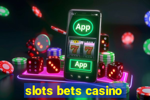 slots bets casino