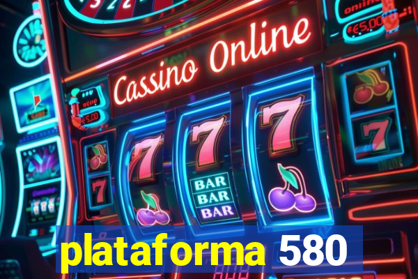 plataforma 580