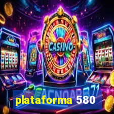 plataforma 580