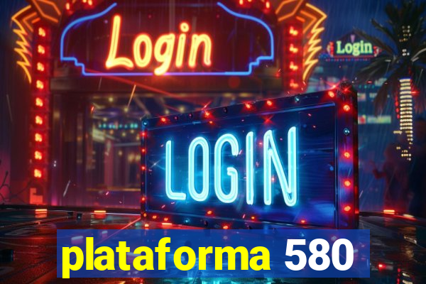 plataforma 580