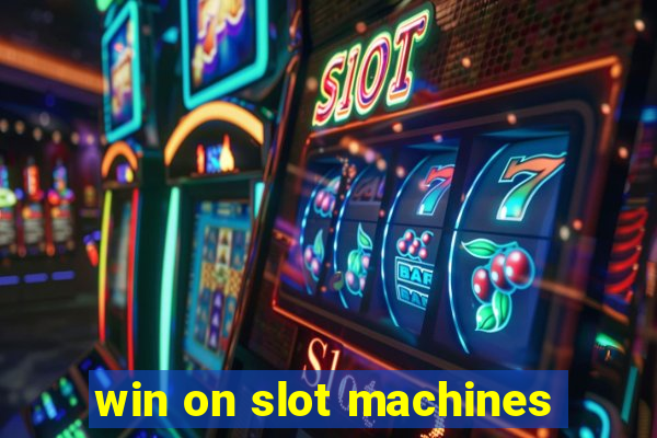 win on slot machines