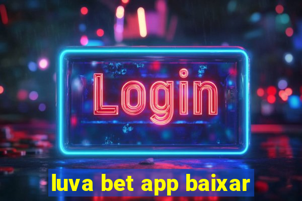 luva bet app baixar