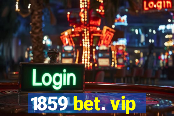 1859 bet. vip