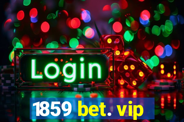 1859 bet. vip