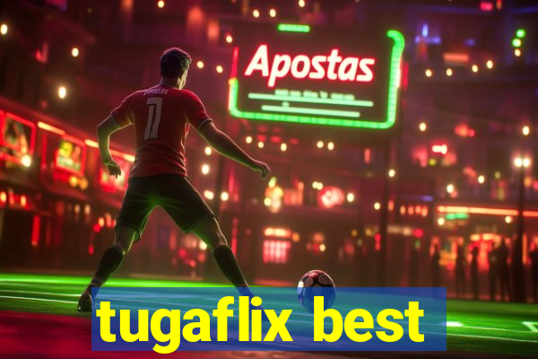 tugaflix best