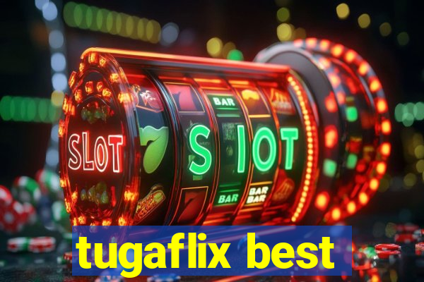 tugaflix best