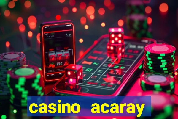 casino acaray horário de funcionamento