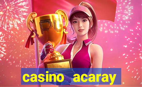 casino acaray horário de funcionamento