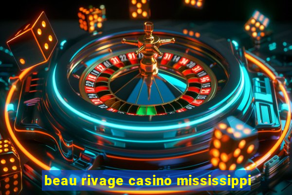 beau rivage casino mississippi