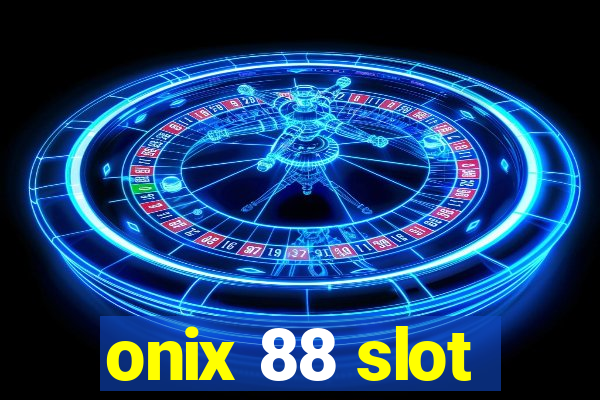 onix 88 slot