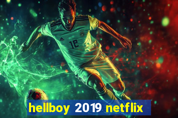 hellboy 2019 netflix