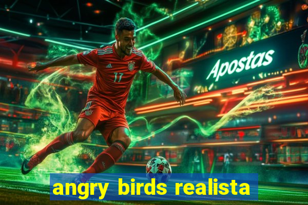 angry birds realista