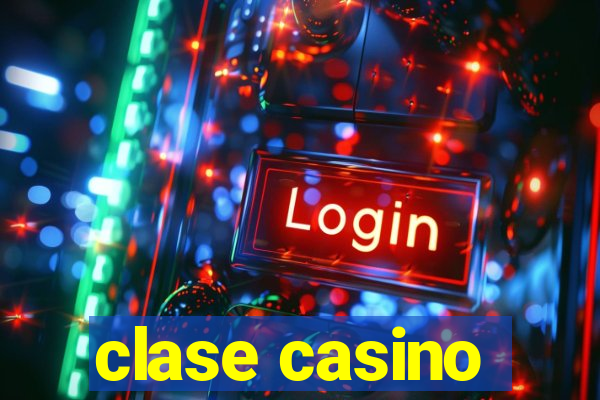 clase casino