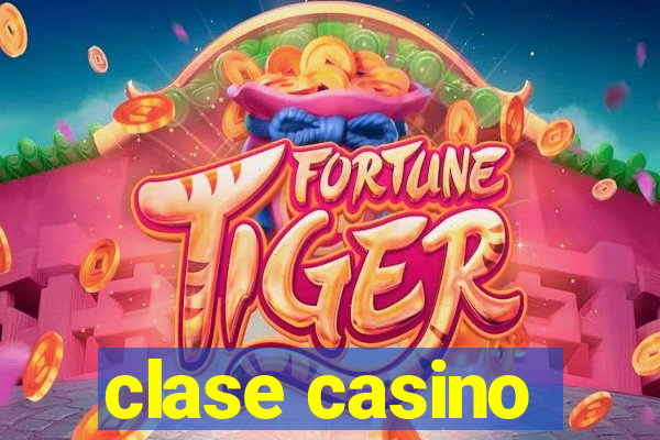 clase casino