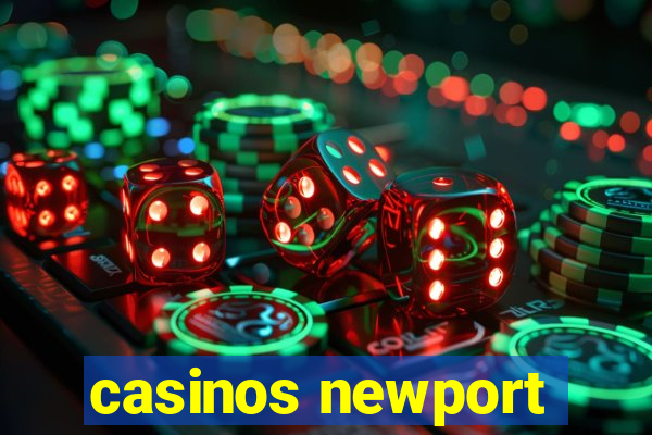 casinos newport