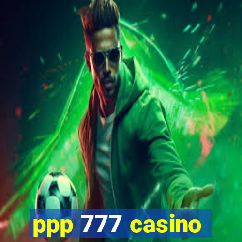 ppp 777 casino