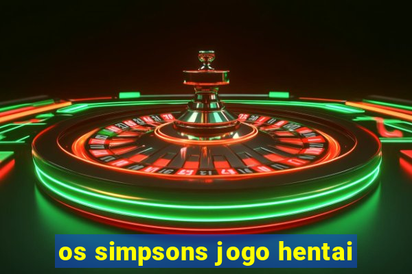 os simpsons jogo hentai