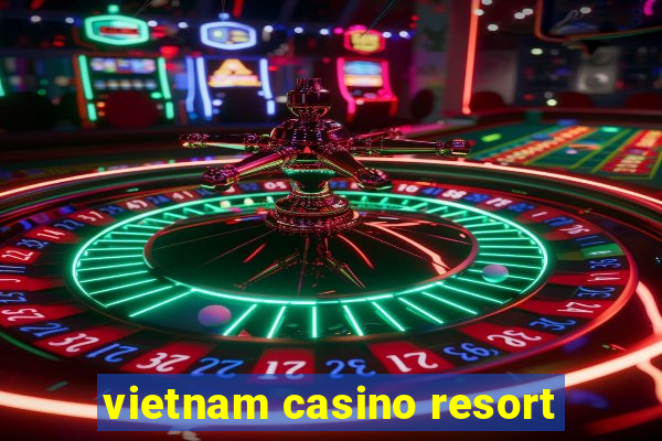 vietnam casino resort