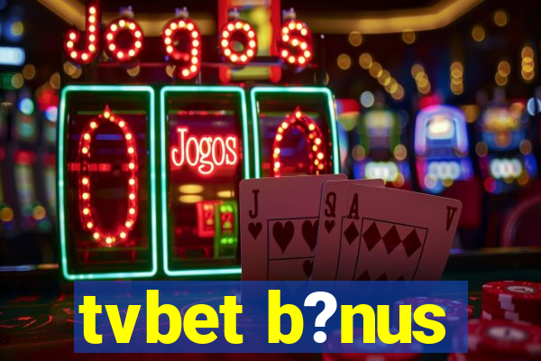 tvbet b?nus