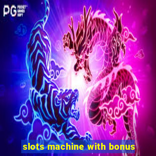 slots machine with bonus