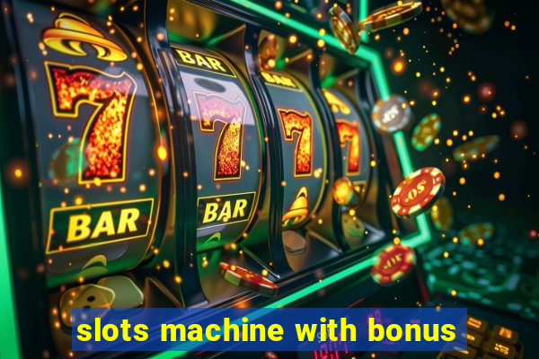 slots machine with bonus