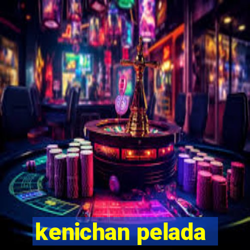 kenichan pelada