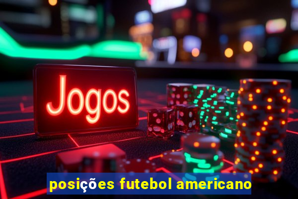 posições futebol americano