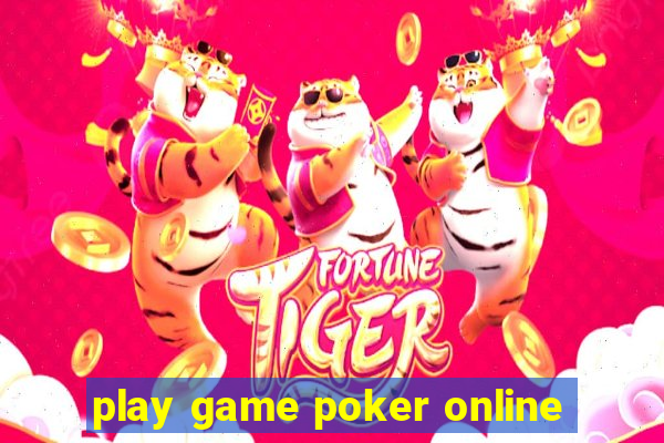 play game poker online