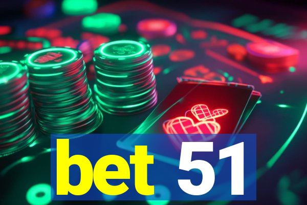 bet 51