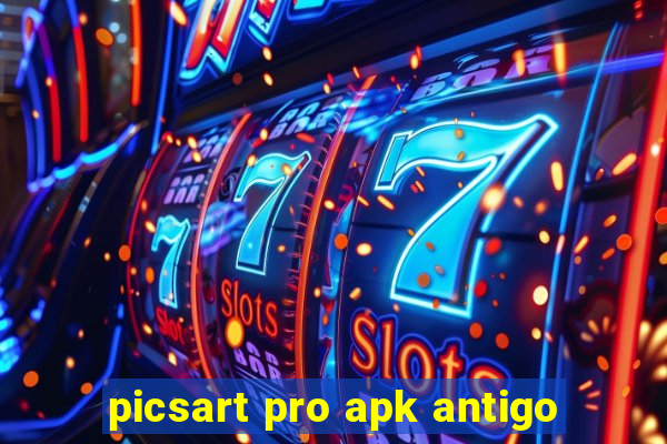 picsart pro apk antigo