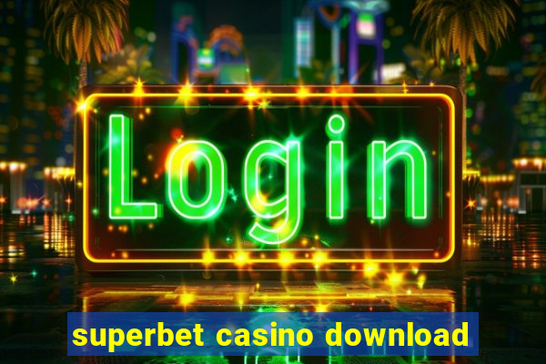 superbet casino download