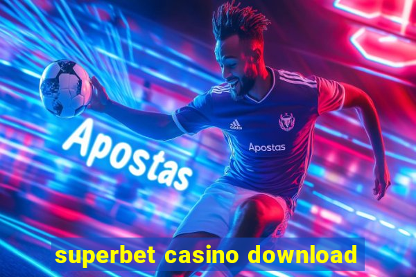 superbet casino download