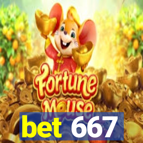 bet 667