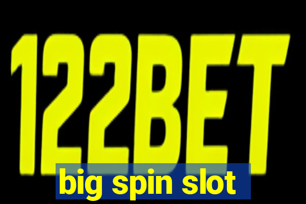 big spin slot