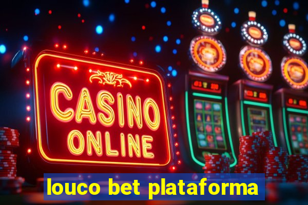 louco bet plataforma