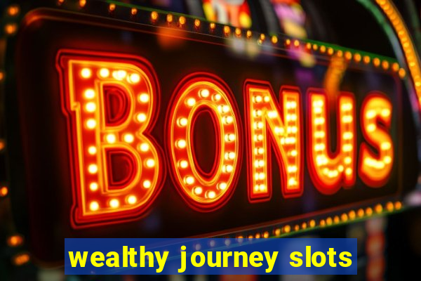 wealthy journey slots