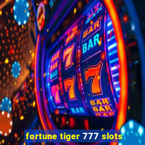 fortune tiger 777 slots