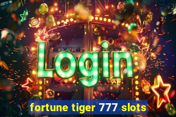 fortune tiger 777 slots