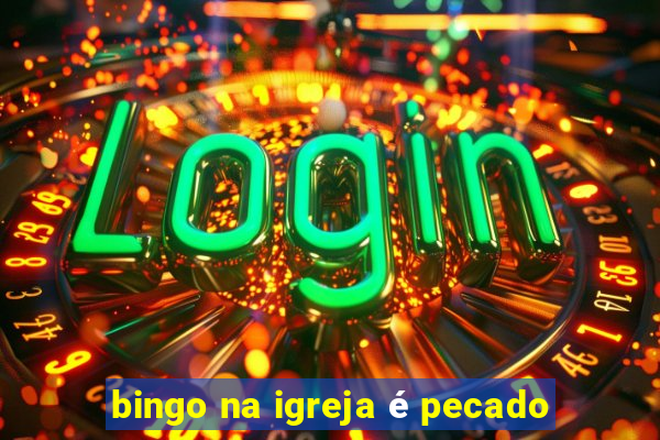 bingo na igreja é pecado