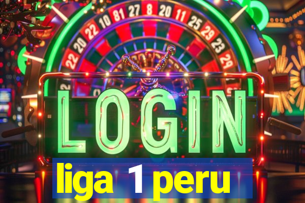 liga 1 peru