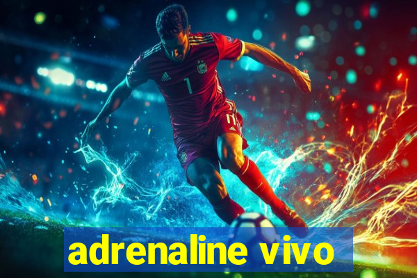 adrenaline vivo