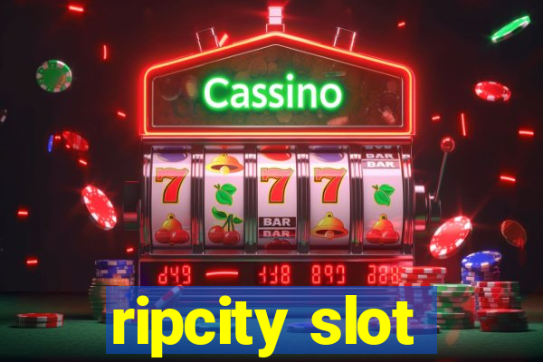 ripcity slot