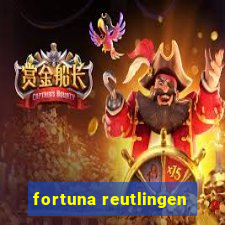 fortuna reutlingen