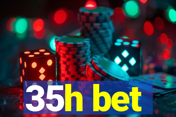 35h bet