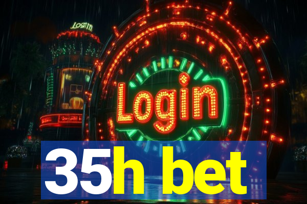 35h bet