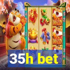 35h bet