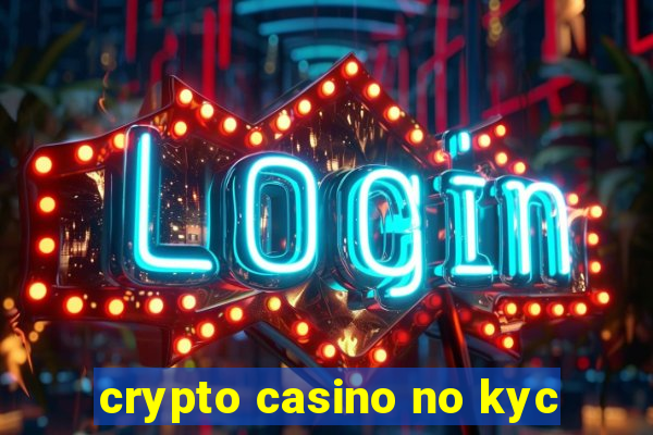 crypto casino no kyc