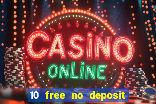 10 free no deposit casino uk 2018