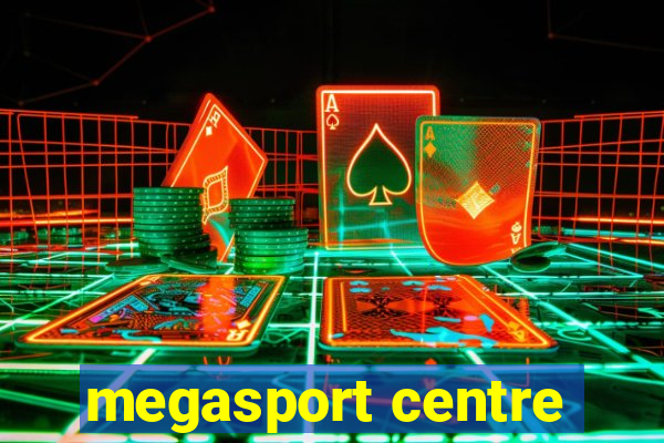 megasport centre